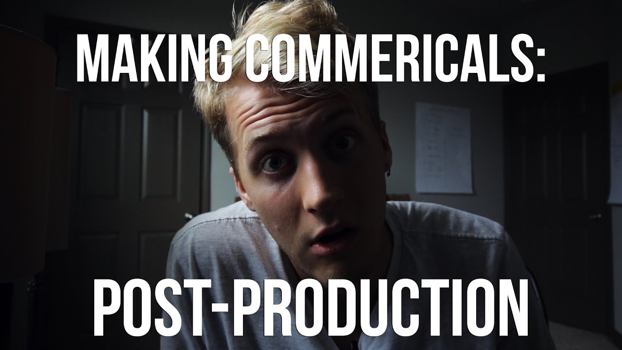 Making Commercials: Post-Production