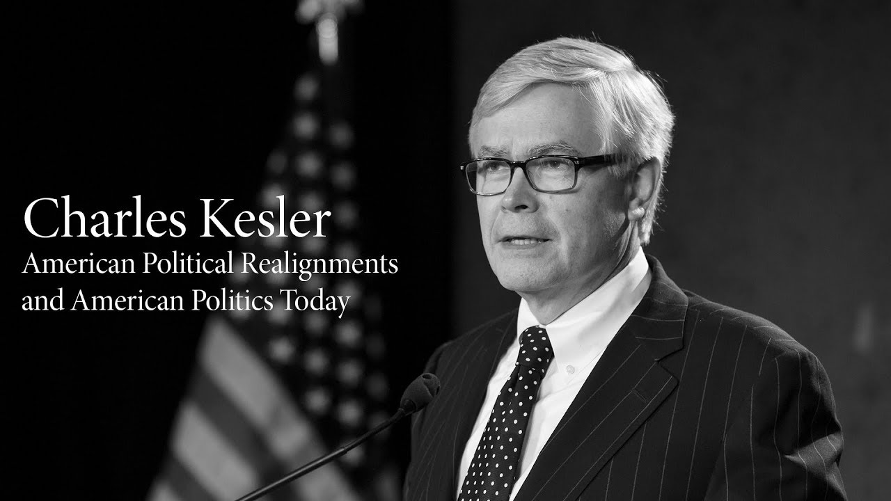 Charles Kesler | American Political Realignments and American Politics Today