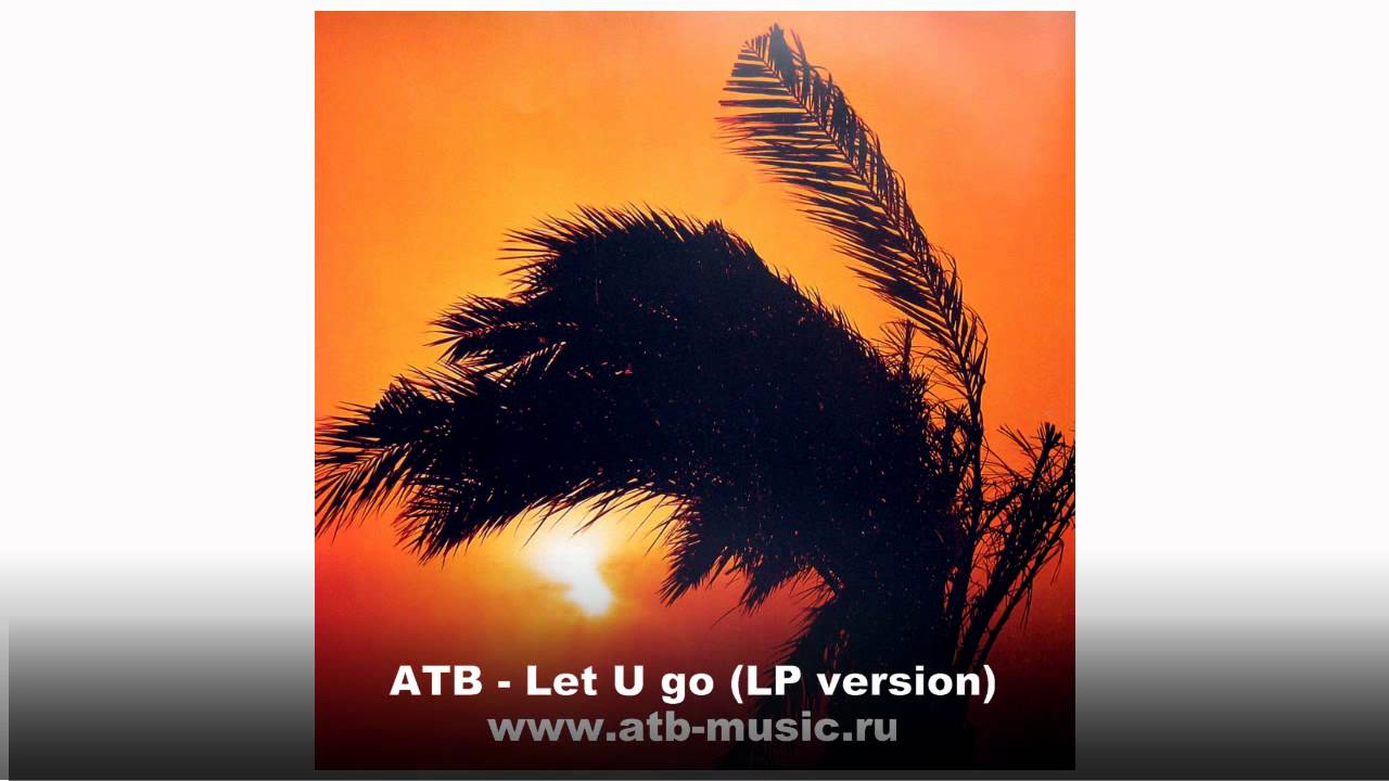 ATB - Let U Go (LP Version)
