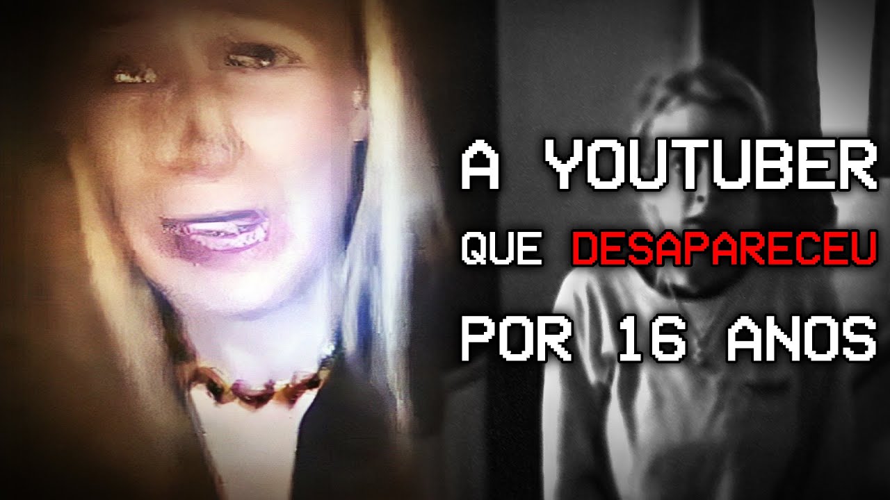 A YOUTUBER QUE ESTÁ DESAPARECIDA A 16 ANOS