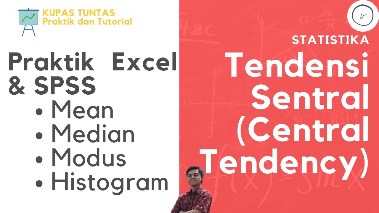 MENCARI TENDENSI SENTRAL DATA (MEAN, MEDIAN, MODUS HISTOGRAM) MENGGUNAKAN EXCEL & SPSS
