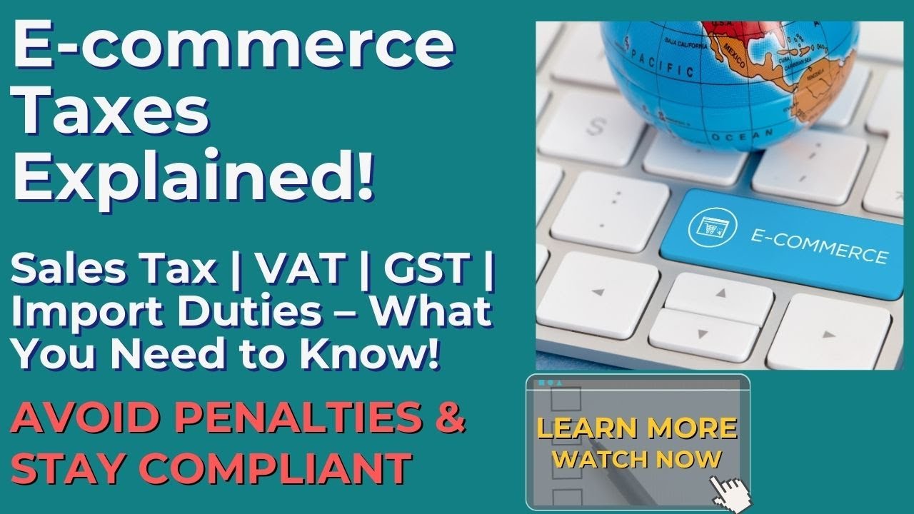 E-commerce Taxes Explained! Sales Tax, VAT, GST & More &ndash; Avoid Costly Mistakes!