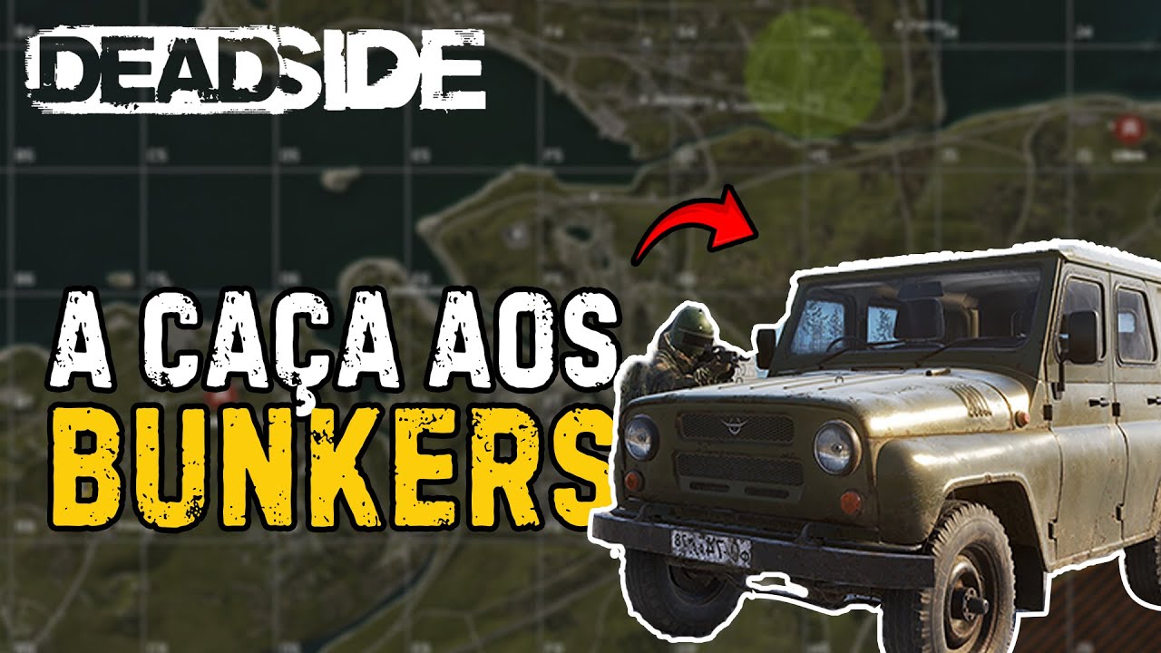 A CAÇA AOS BUNKERS • DEADSIDE