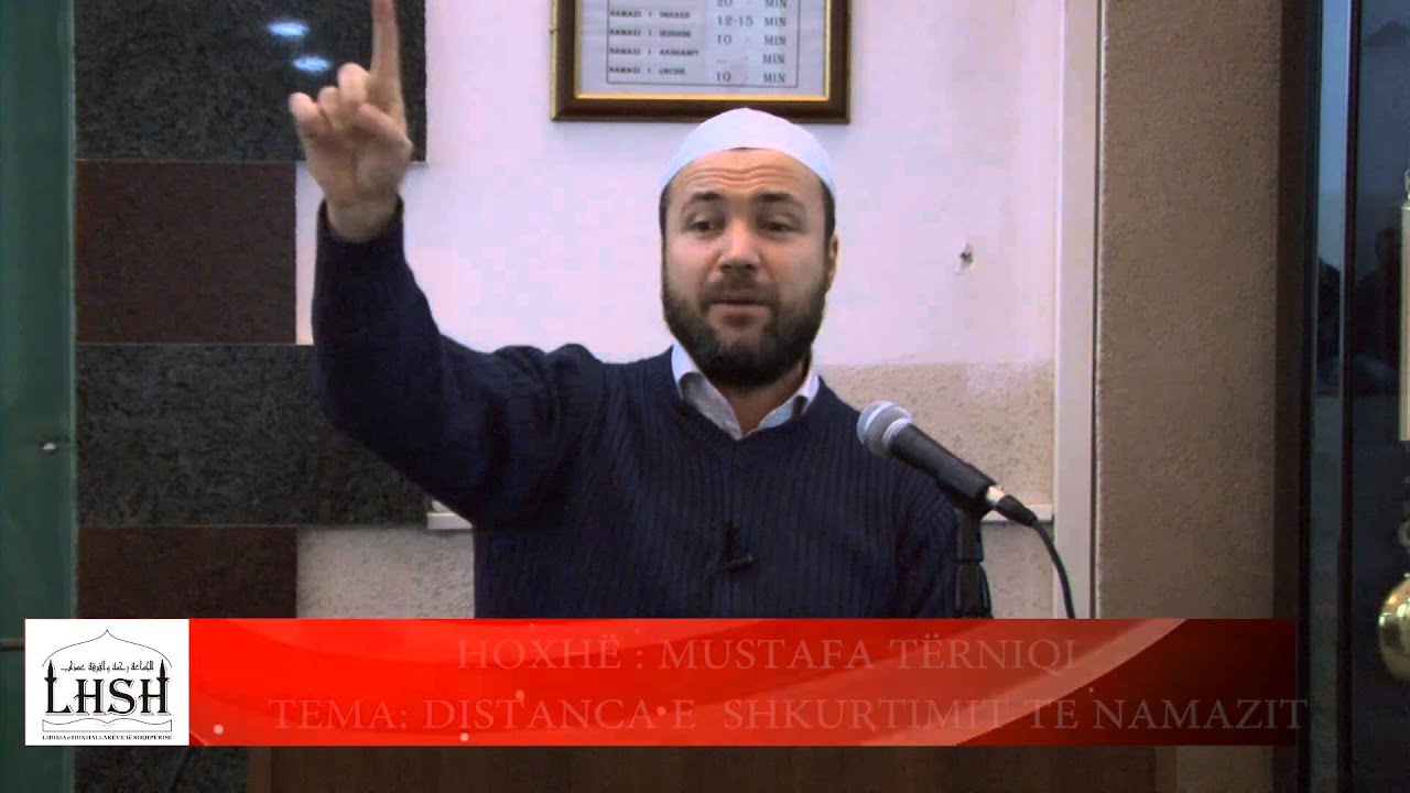 Distanca e fillimit te shkurtimit te namazit - Hoxhe Mustafa Terniqi