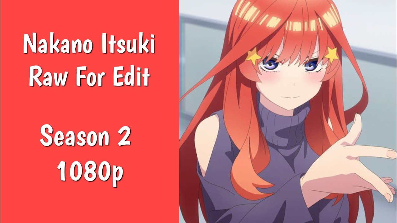 Nakano Itsuki Twixtor S2 - 1080p - Download HD In Bio