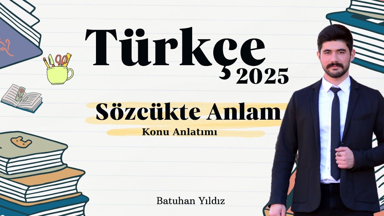 SÖZCÜKTE ANLAM - KONU ANLATIMI- SORU ÇÖZÜMÜ 2025