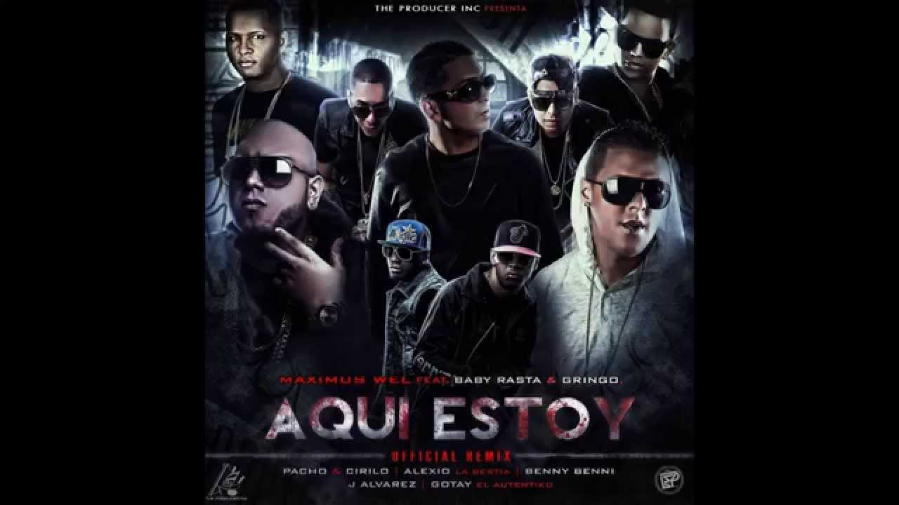 Aqui Estoy (Remix) - Maximus Wel Ft. Baby Rasta Y Gringo, J Alvarez,Gotay | Reggaeton 2015