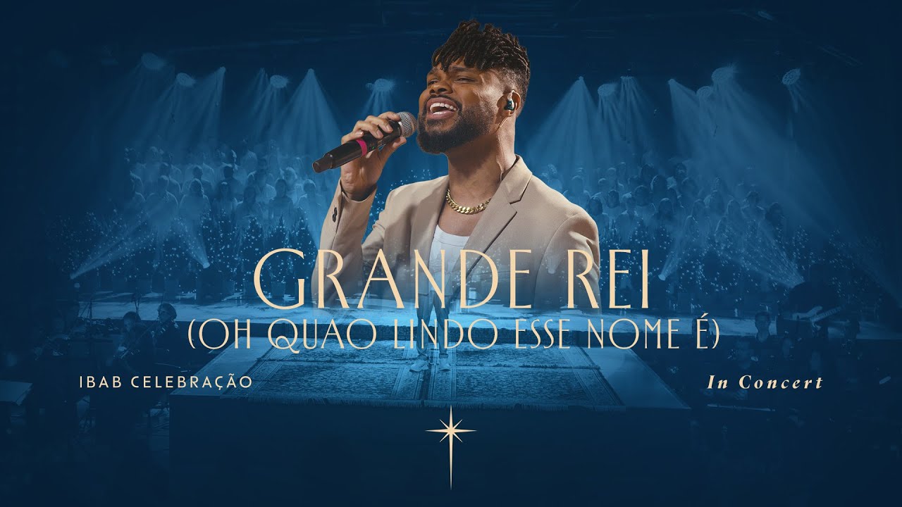Grande Rei + Oh Quão Lindo Esse Nome É (Ao Vivo) - Ibab Celebração, Paulo Zuckini