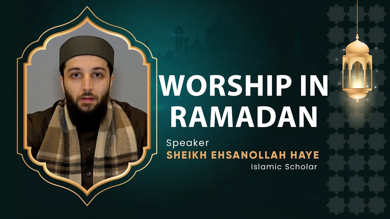 The Power of Worship in Ramadan | Sheikh Ehsanollah Haye