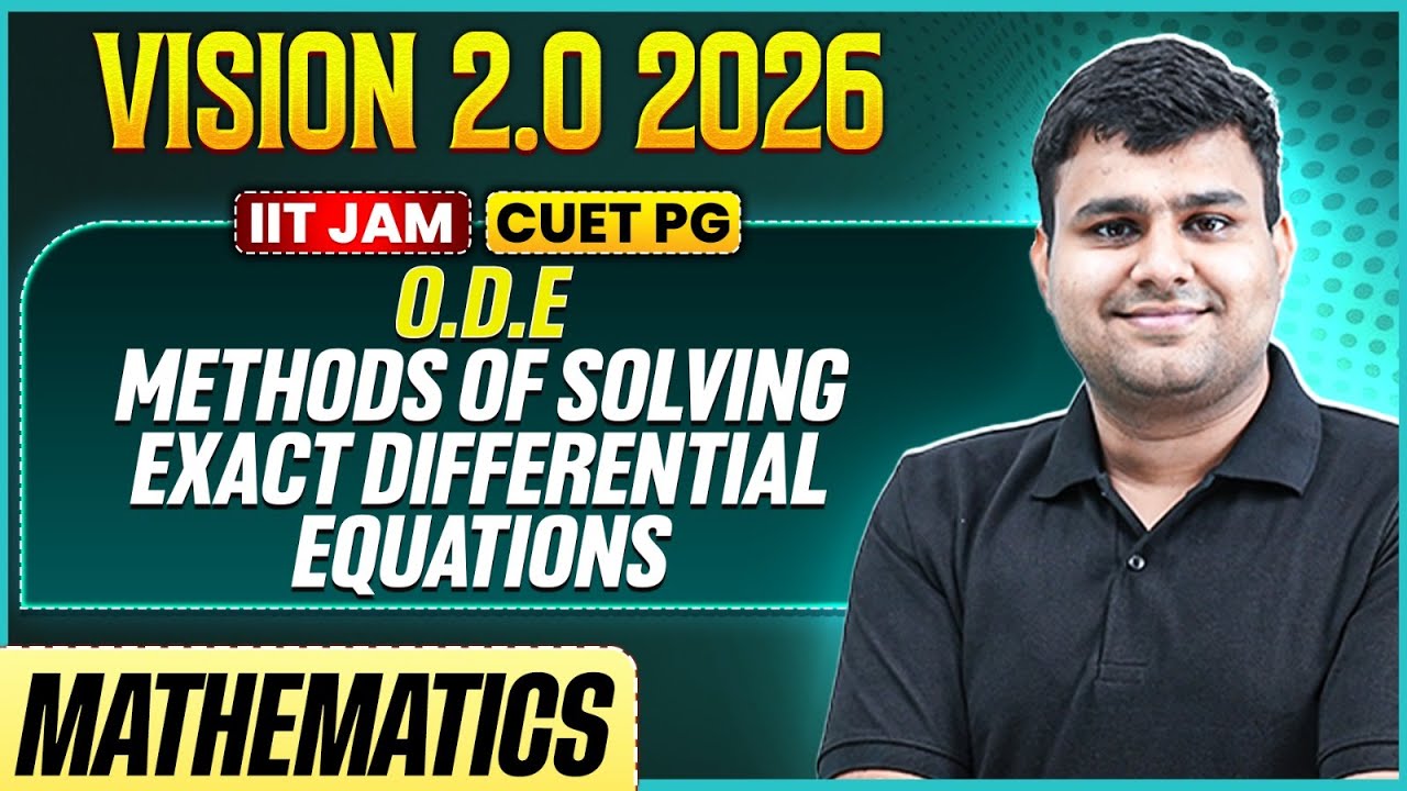 IIT JAM/CUET PG 2026 | O.D.E - Methods of Solving Exact Differential Equations | IIT JAM Mathematics