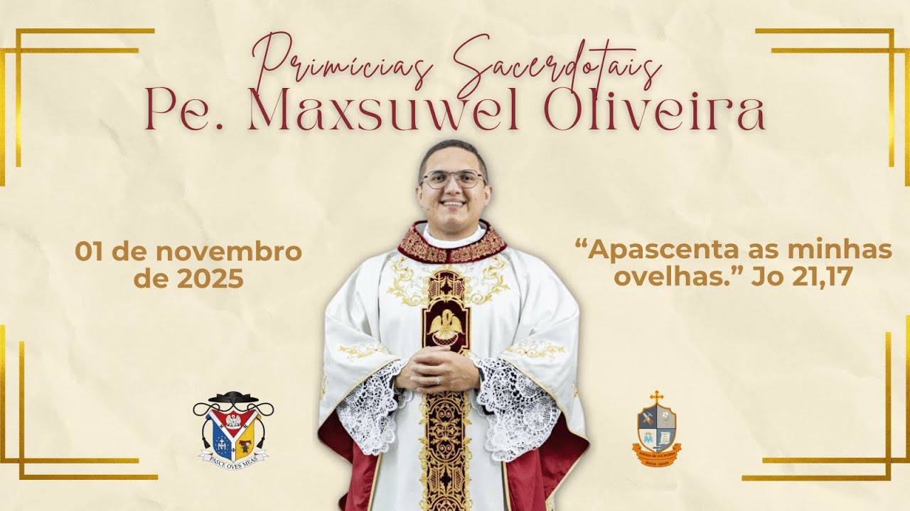 Primícias Sacerdotais - Pe. Maxsuwel Oliveira