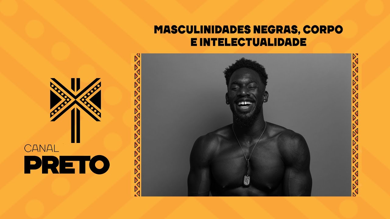 MASCULINIDADES NEGRAS, CORPO E INTELECTUALIDADE