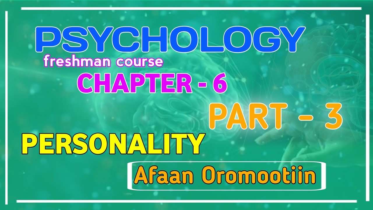 freshman psychology chapter 6 part 3 #personality #Afaan oromootiin