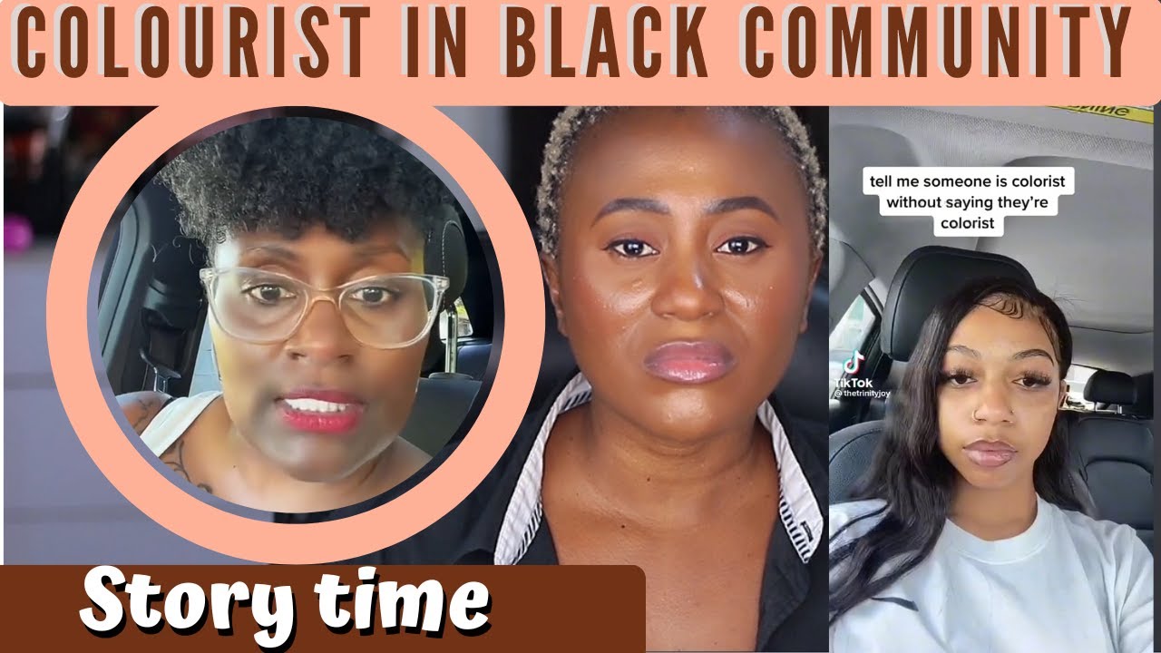 Colourist & Colourism In The Black Community