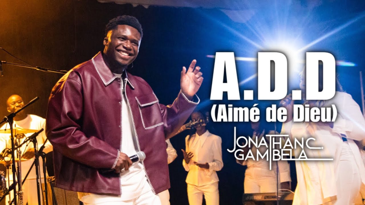 Jonathan C. Gambela - A.D.D « Aimé De Dieu » ( Clip Officiel)