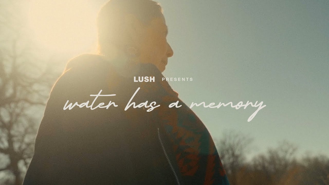Lush Film: Water Has a Memory