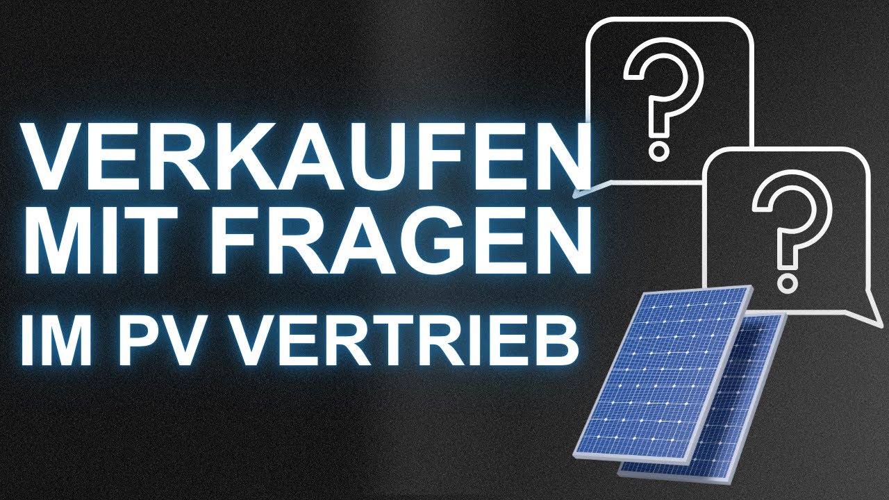 Im Photovoltaik-Vertrieb 10 Anlagen verkaufen mit 3 Fragen