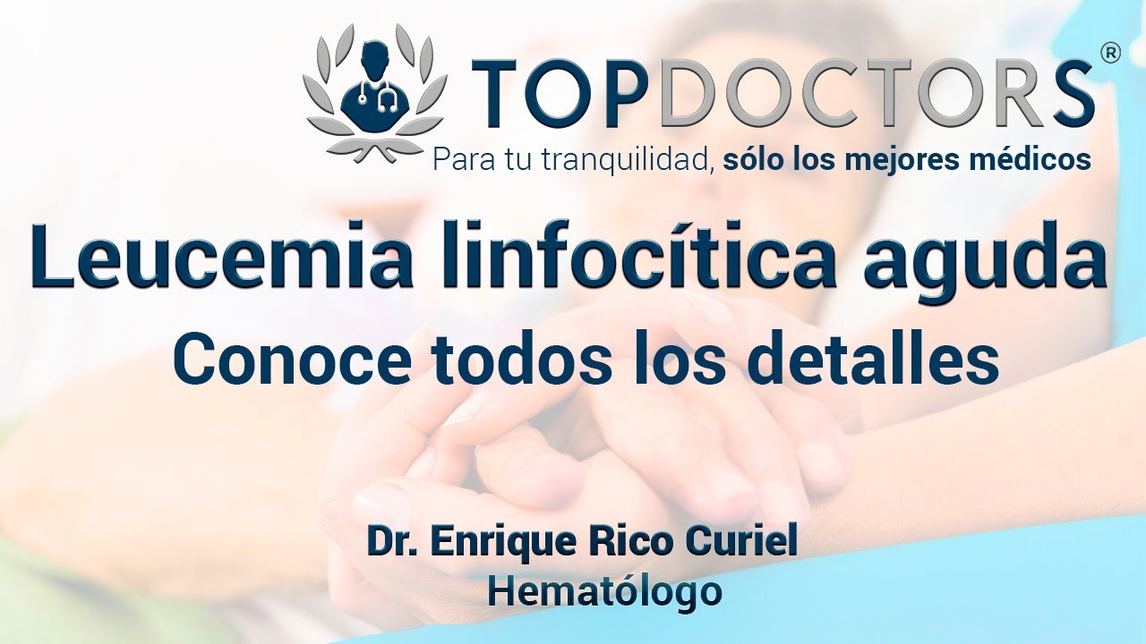 ¿Qué es la Leucemia linfocítica aguda? Conoce todos los detalles