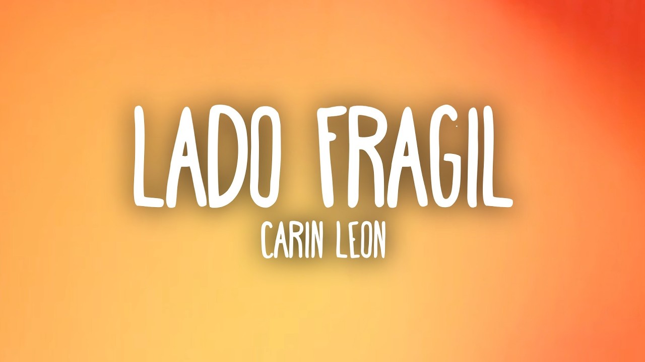 Carin Leon - Lado Fr&aacute;gil (Letra/Lyrics)