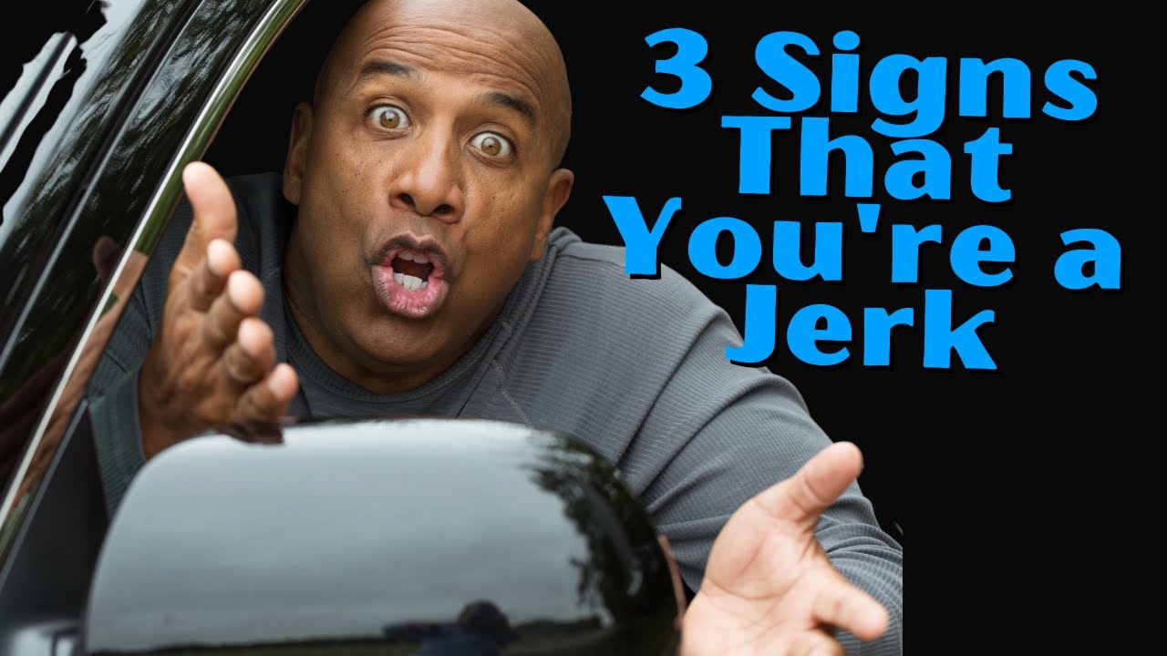 3 signs you are a jerk | Recovery process Pt.2