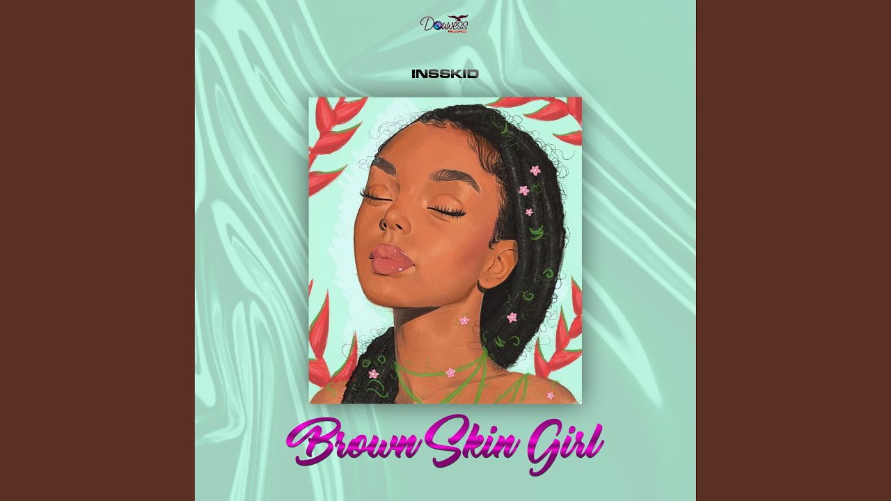 Brown Skin Girl - Insskid
