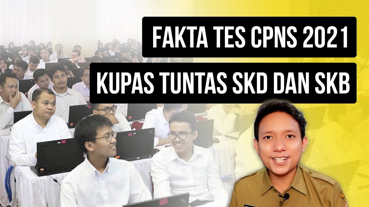 Mengenal Tes SKD dan SKB CPNS 2021, Seperti Apa?