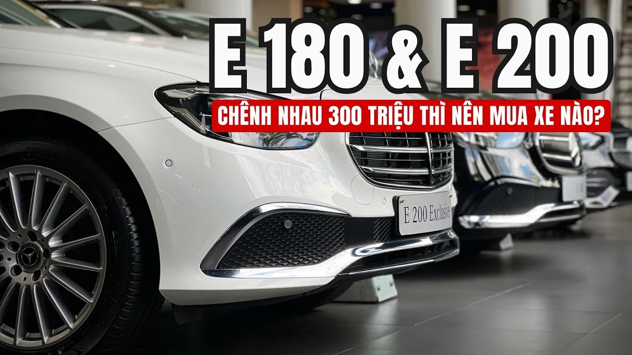 E180 v&agrave; E200 | Ch&ecirc;nh nhau 300 triệu th&igrave; n&ecirc;n mua xe n&agrave;o? | Vũ Mercedes