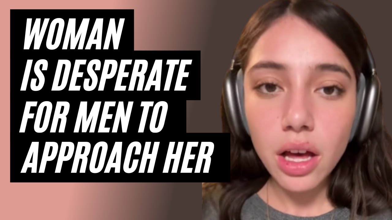 Woman Is Desperate For Men To Approach Her - Why Men Don't Approach Modern Women Anymore