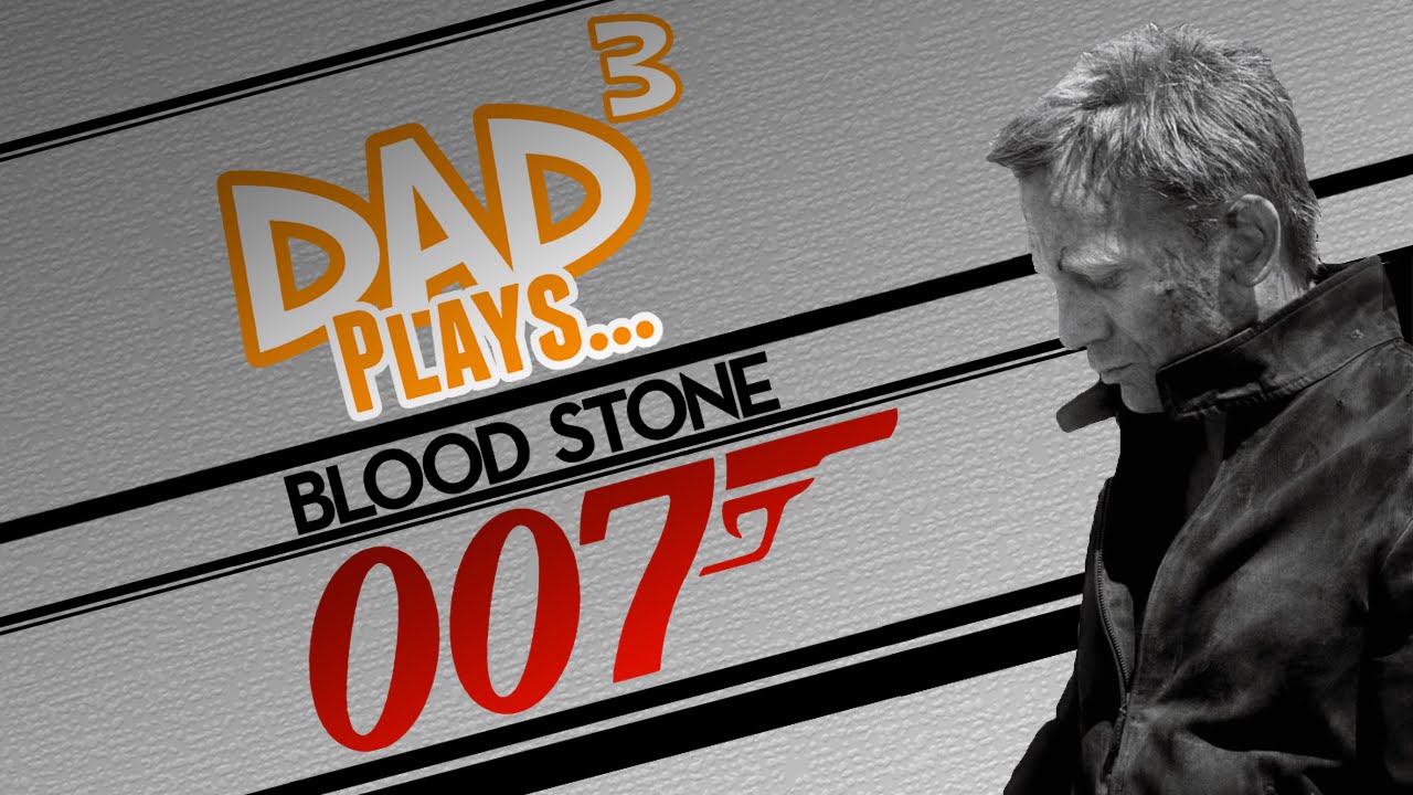 Dad&sup3; играет... в Джеймса Бонда 007: Кровавый камень