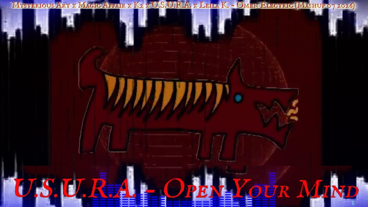 Magic Affair x Mysterious Art x K2 x U.S.U.R.A. x Leila K. - Omen Electric (Mashup 07 2026)