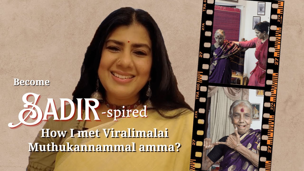 Become SADIR - SPIRED : Dr Swarnamalya on Muthukannammal amma and Sadir dance