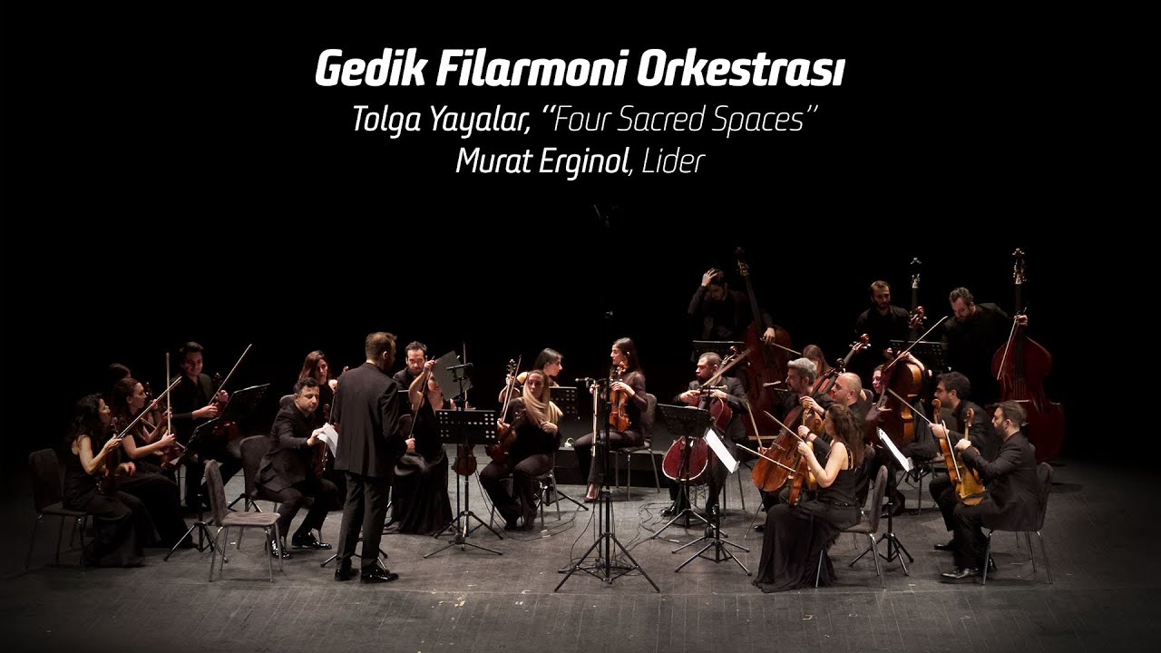 Gedik Filarmoni Orkestrası | Tolga Yayalar, ‘‘Four Sacred Spaces’’