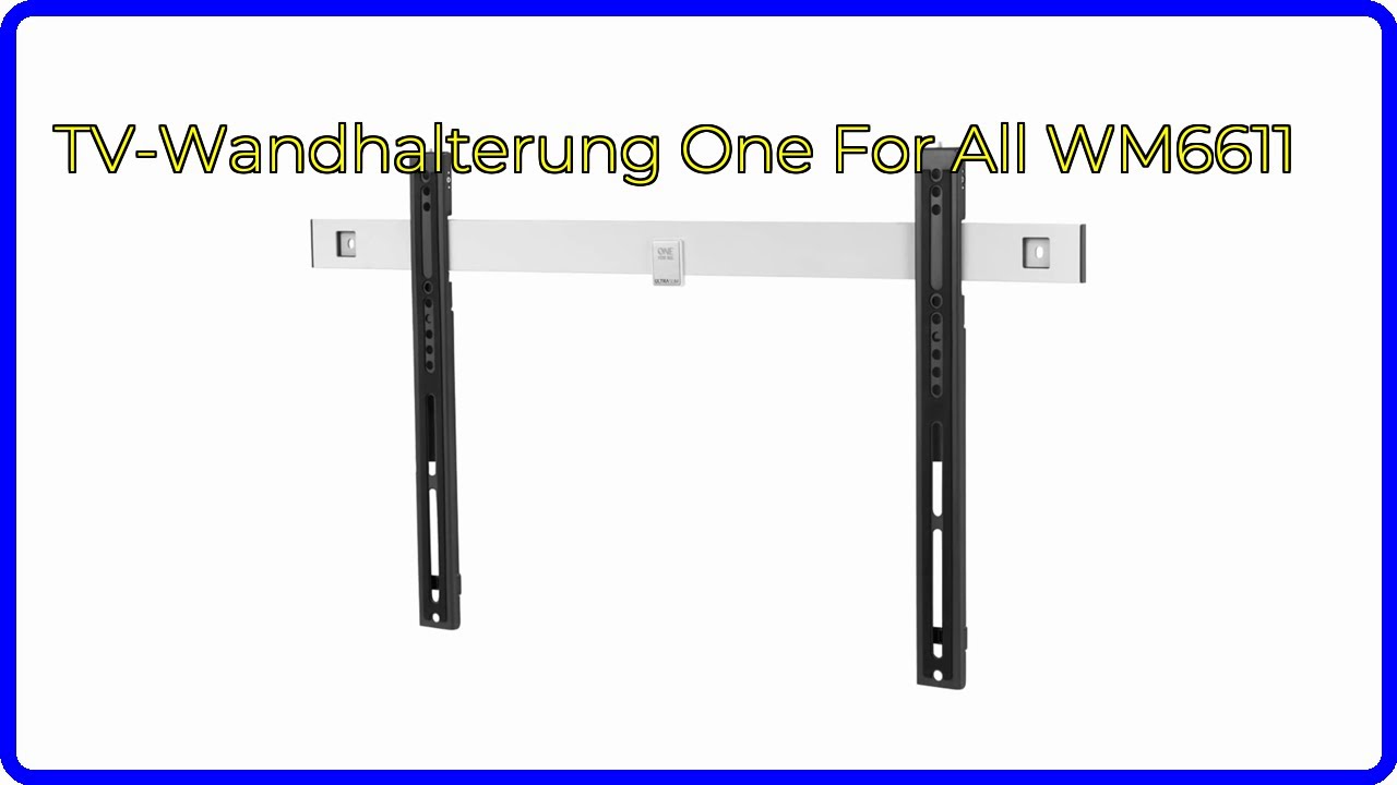 BEWERTUNG (2025): TV-Wandhalterung One For All WM6611. WESENTLICHE Einzelheiten