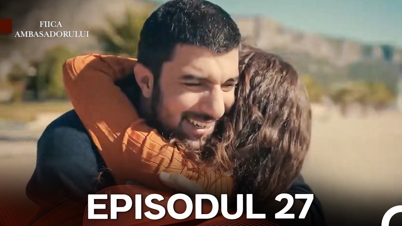 Fiica Ambasadorului Episodul 27 (Subtitrat în Română)