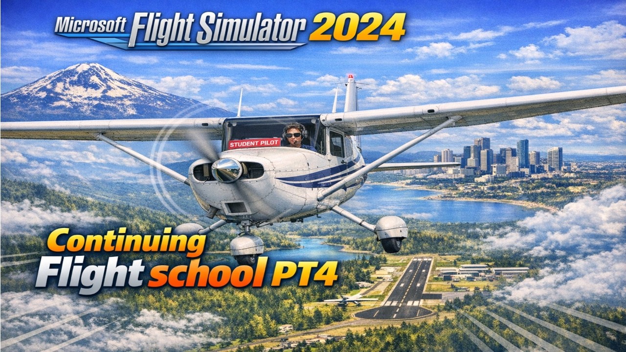 MSFS2024 | PT4 | Continuing Flight school!