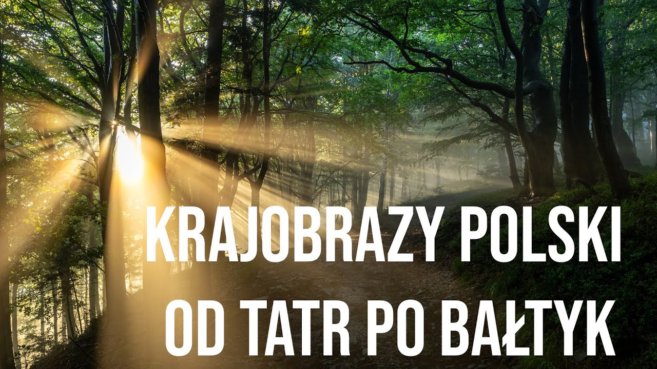 Krajobrazy Polski - od Tatr po Bałtyk