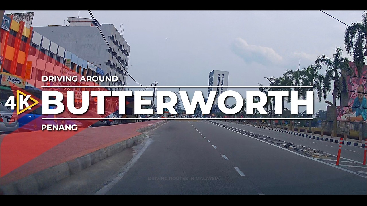 [4K] Driving around BUTTERWORTH (Penang)