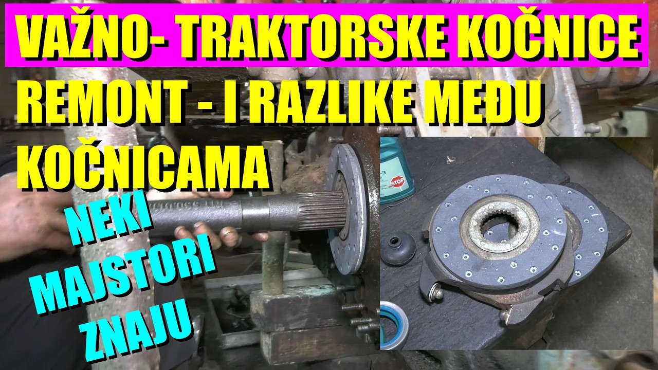 TRAKTORI - SVE O REMONTU KOČNICA - semerinzima ,zamena  - POPRAVKA -  ovo ne zna svaki majstor !!