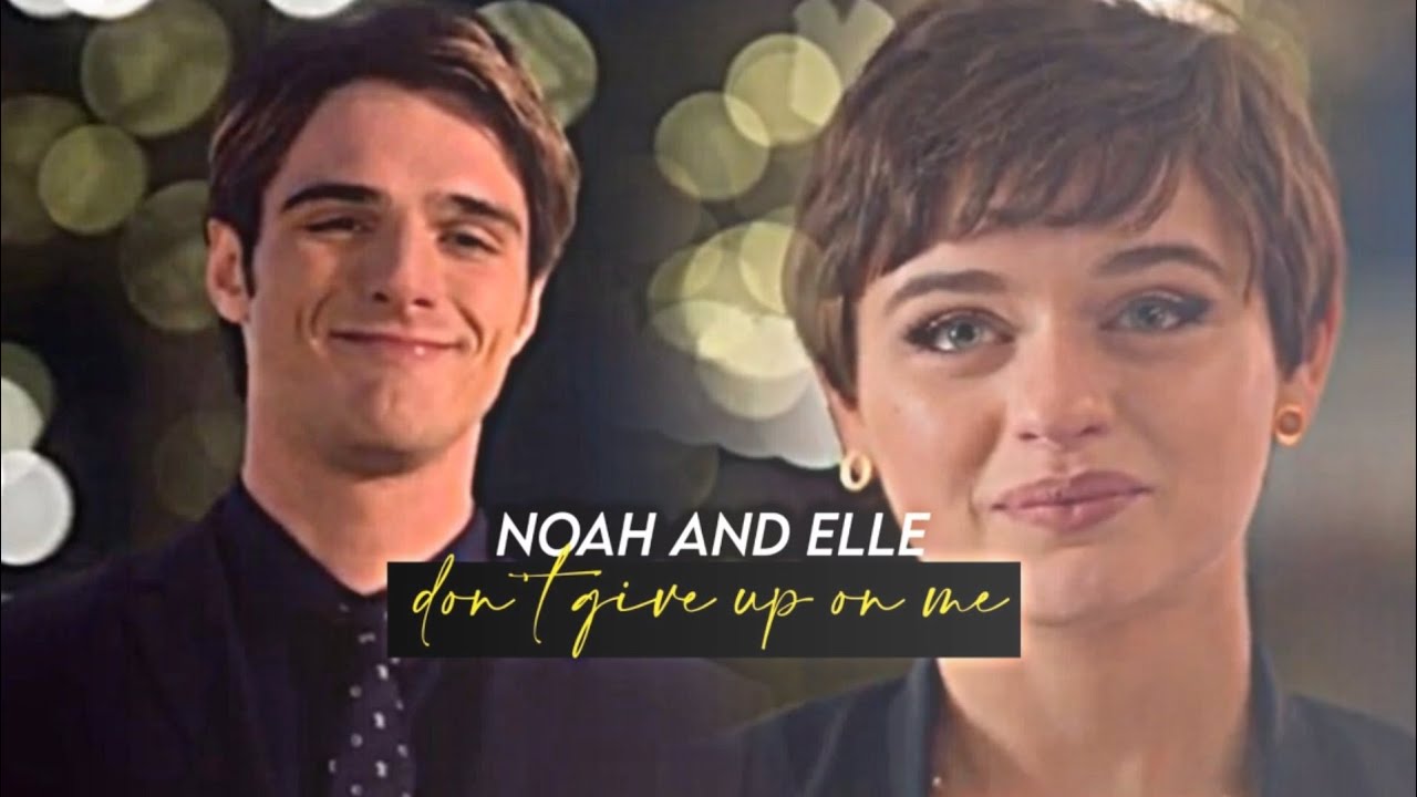 elle & noah | don't give up on me [+the kissing booth 3]