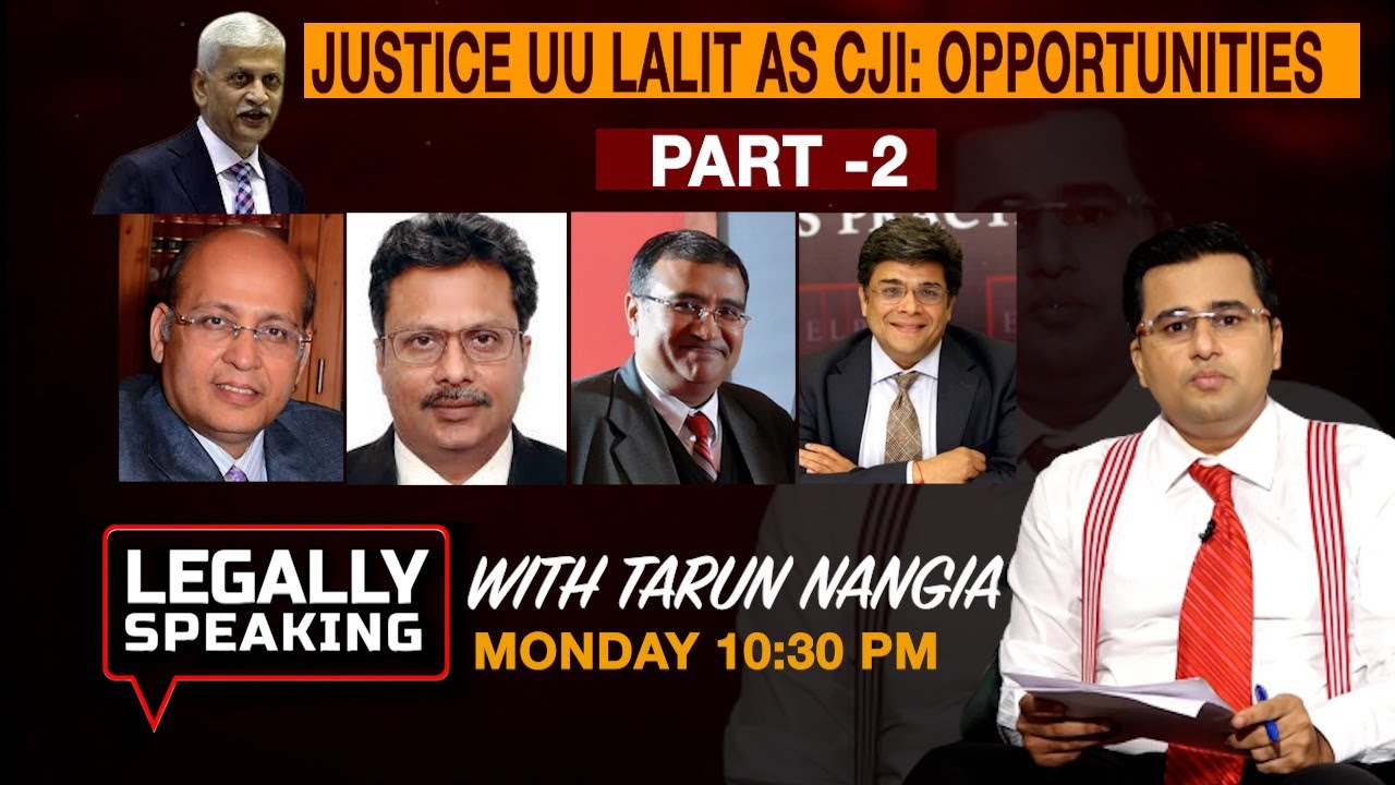 LEGALLY SPEAKING WITH TARUN NANGIA: JUSTICE UU LALIT AS CJI OPPORTUNITIES | NewsX