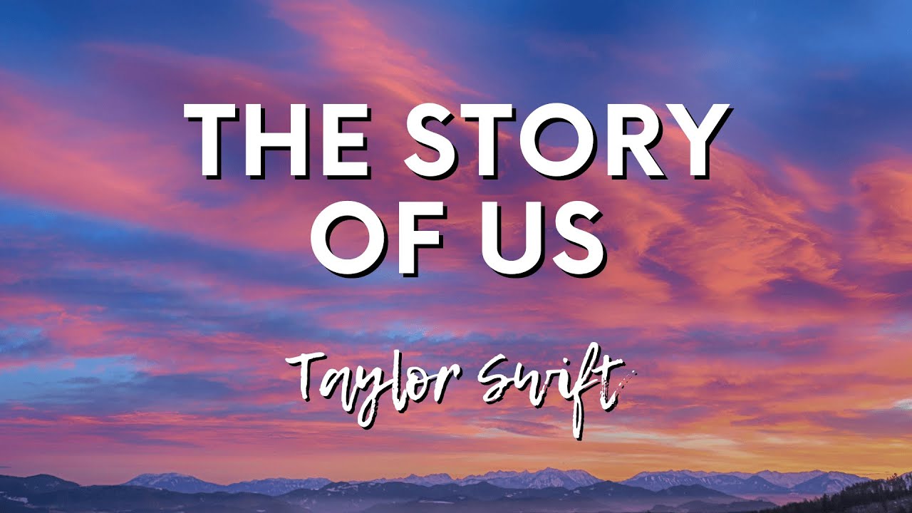 The Story of Us - Taylor Swift (Lyrics)