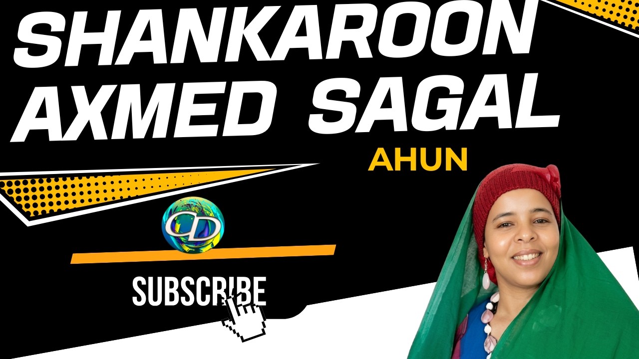 Shankaroon Axmed Sagal | Shalay Lug'gooyo/Imikaan Ladayaa | Kaban - Qaaci | Curinti Saxardiid Jabiye