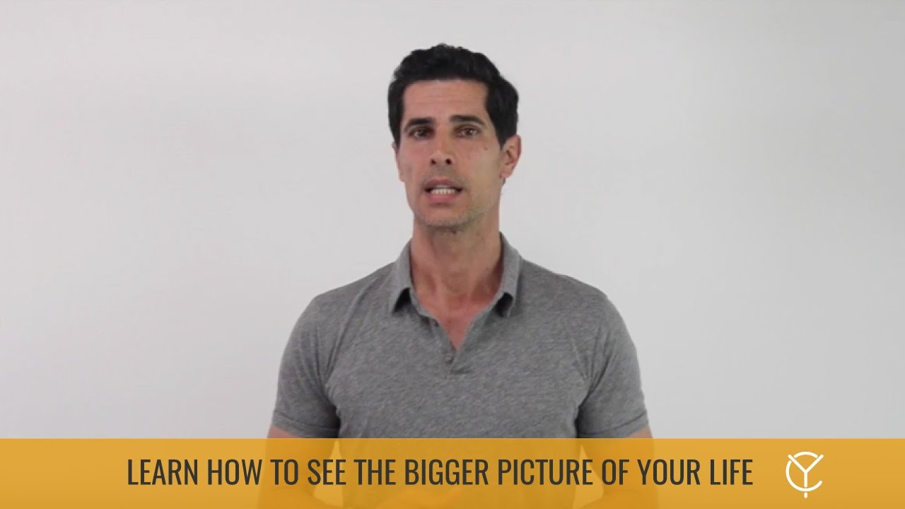 Learn How To See The Bigger Picture Of Your Life