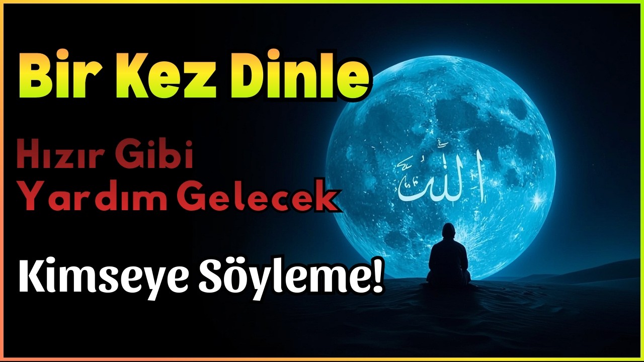 Sakın Paylaşma! Bu Dua Hızır Gibi Yetişir... Sadece Dinle ve Âmin De