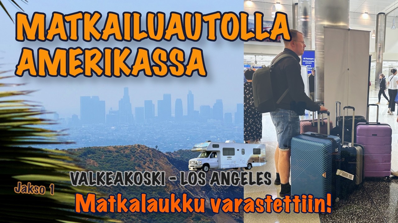 Matkailuautolla Amerikassa 2025 | Jakso 1: Valkeakoskelta Los Angelesiin – Matkalaukku varastettiin!