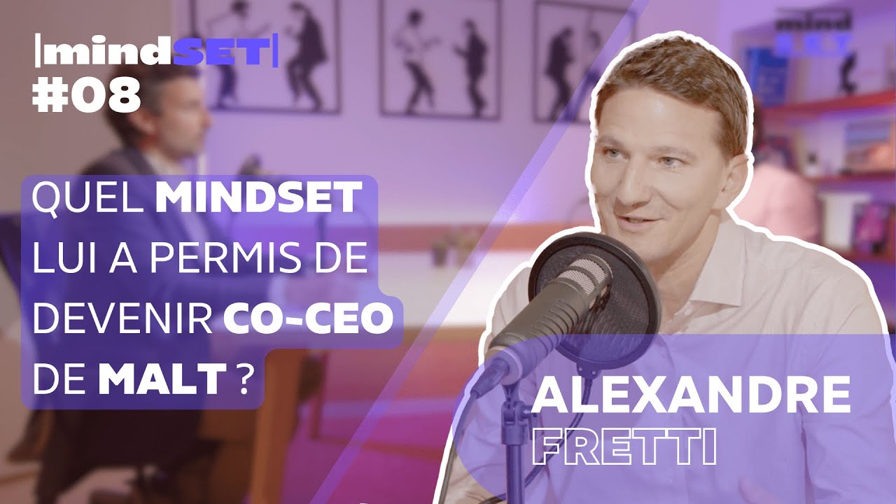#08 Comment le Mindset d'Alexandre Fretti lui a permis de devenir le co-CEO de Malt