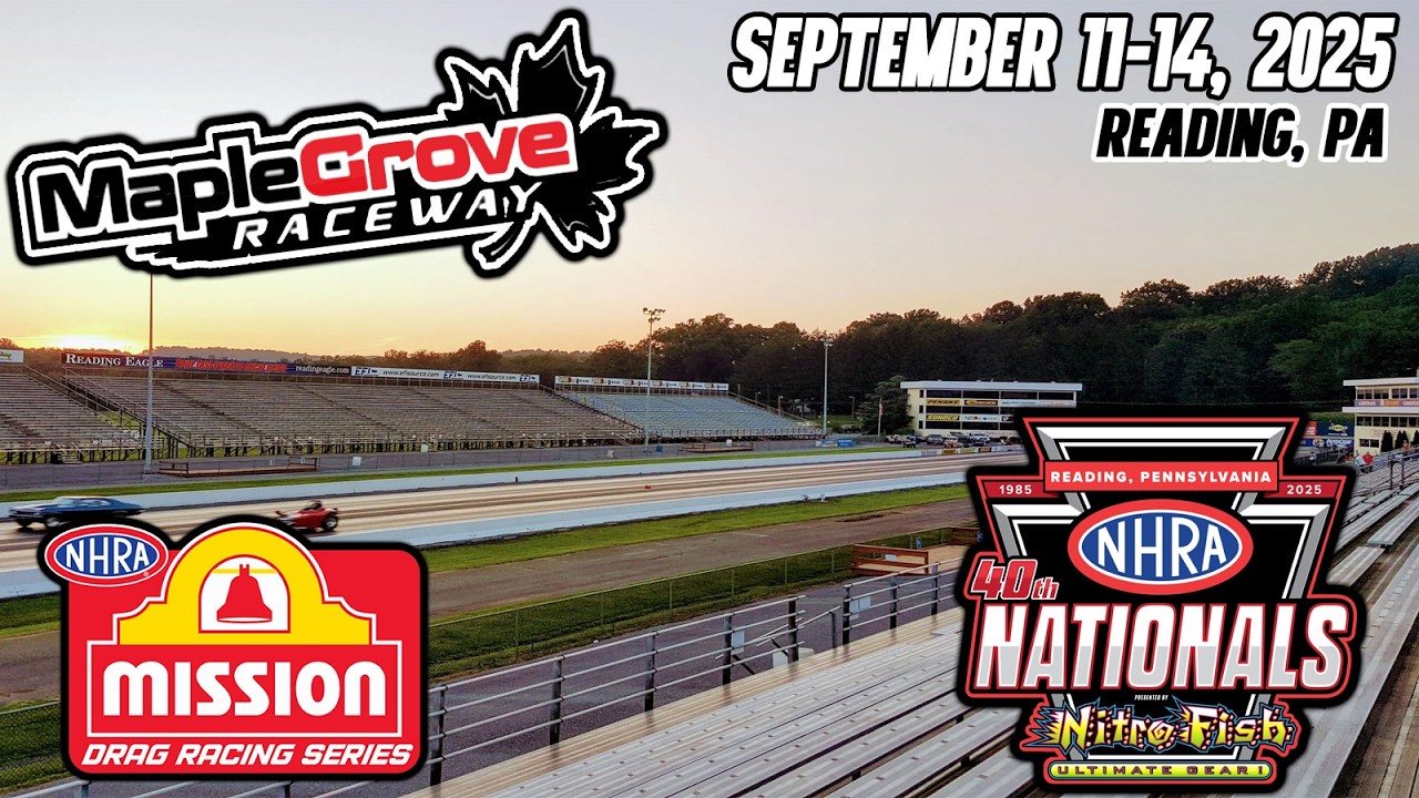 Maple Grove Raceway | 40th NHRA Nationals Presented by Nitro Fish | Reading, PA (9/11/25 - 9/14/25)
