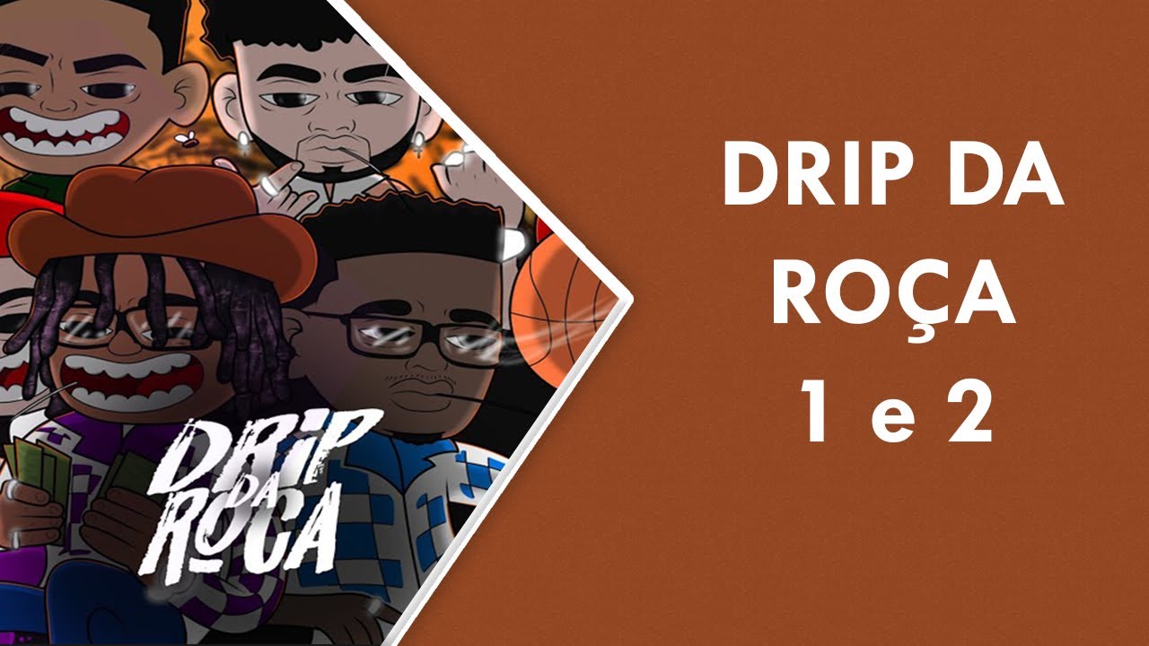 DRIP DA ROÇA - 1 e 2