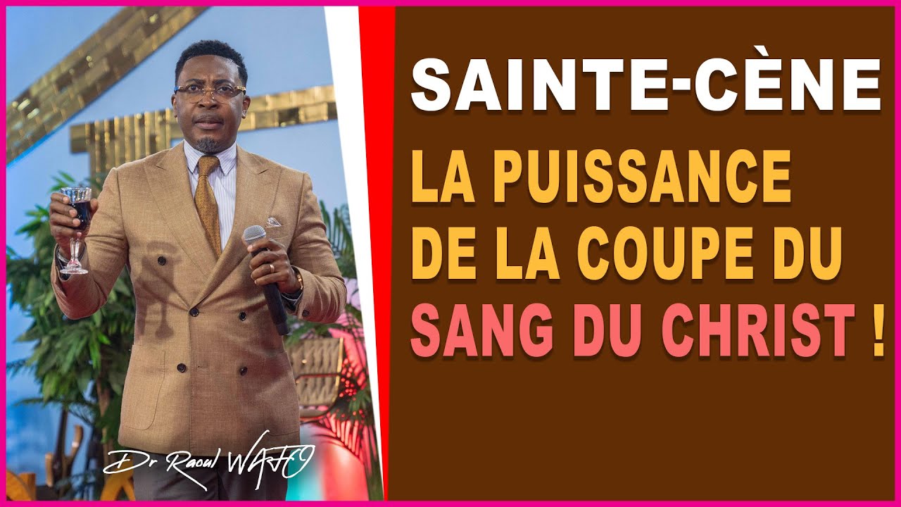LE POUVOIR DE LA SAINTE-CÈNE | Dr Raoul WAFO