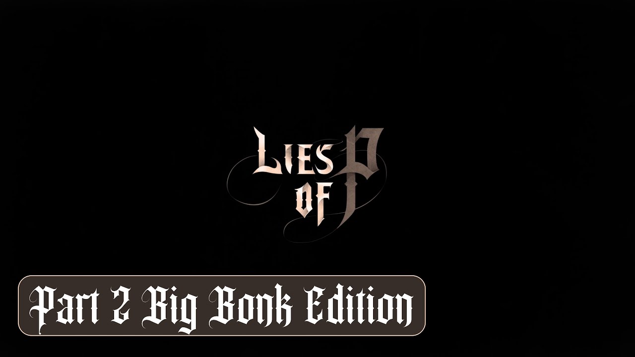 Lies of P Big Bonk Edition Part 2 - Act 2 Alchemist Bridge Defeated Mad Donkey
